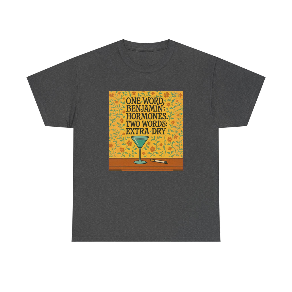 One Word: Hormones. Two Words: Extra Dry. – Women’s Statement T-Shirt