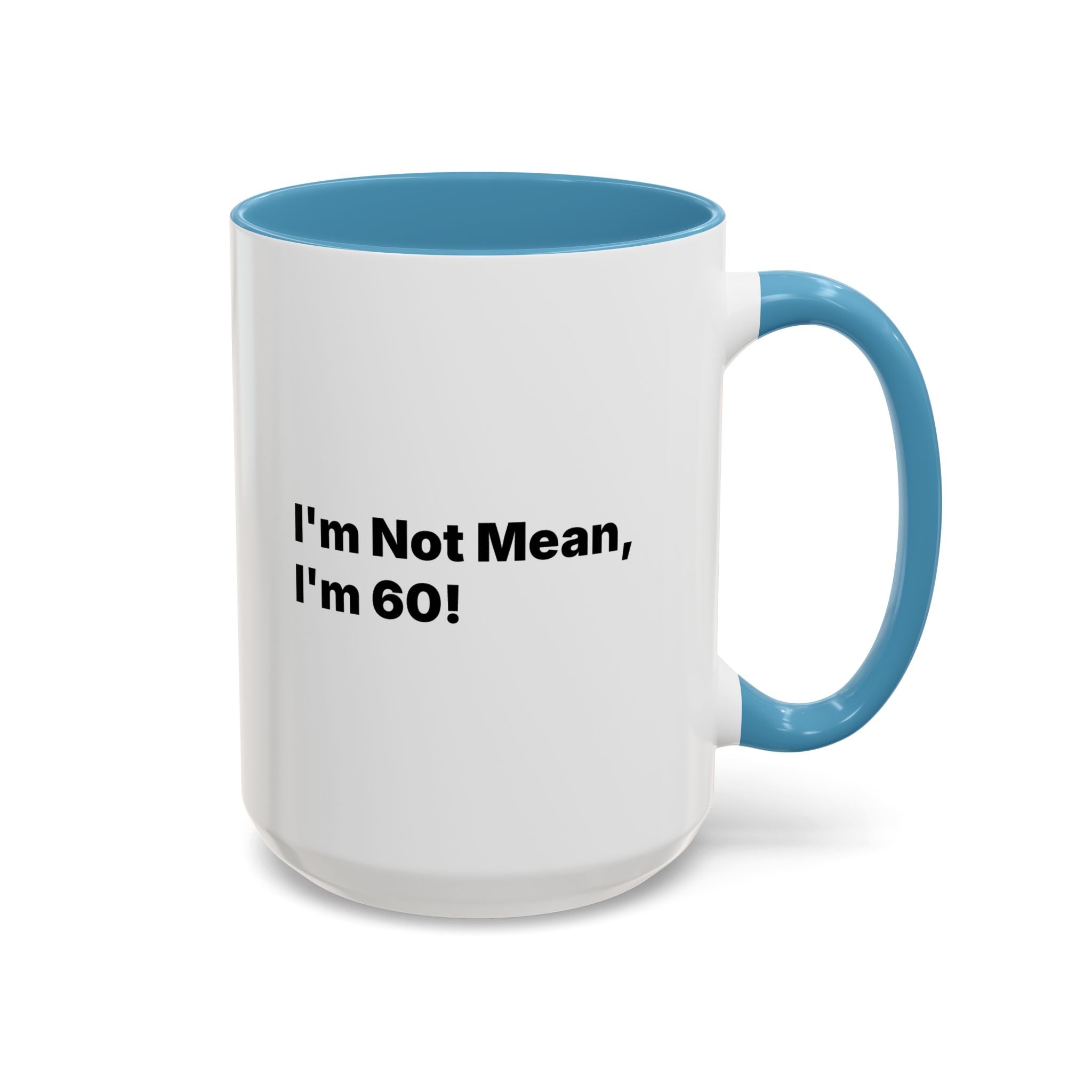 I'm Not Mean, I'm 60 Coffee Mug. Funny Menopause Gift (11/15 oz)