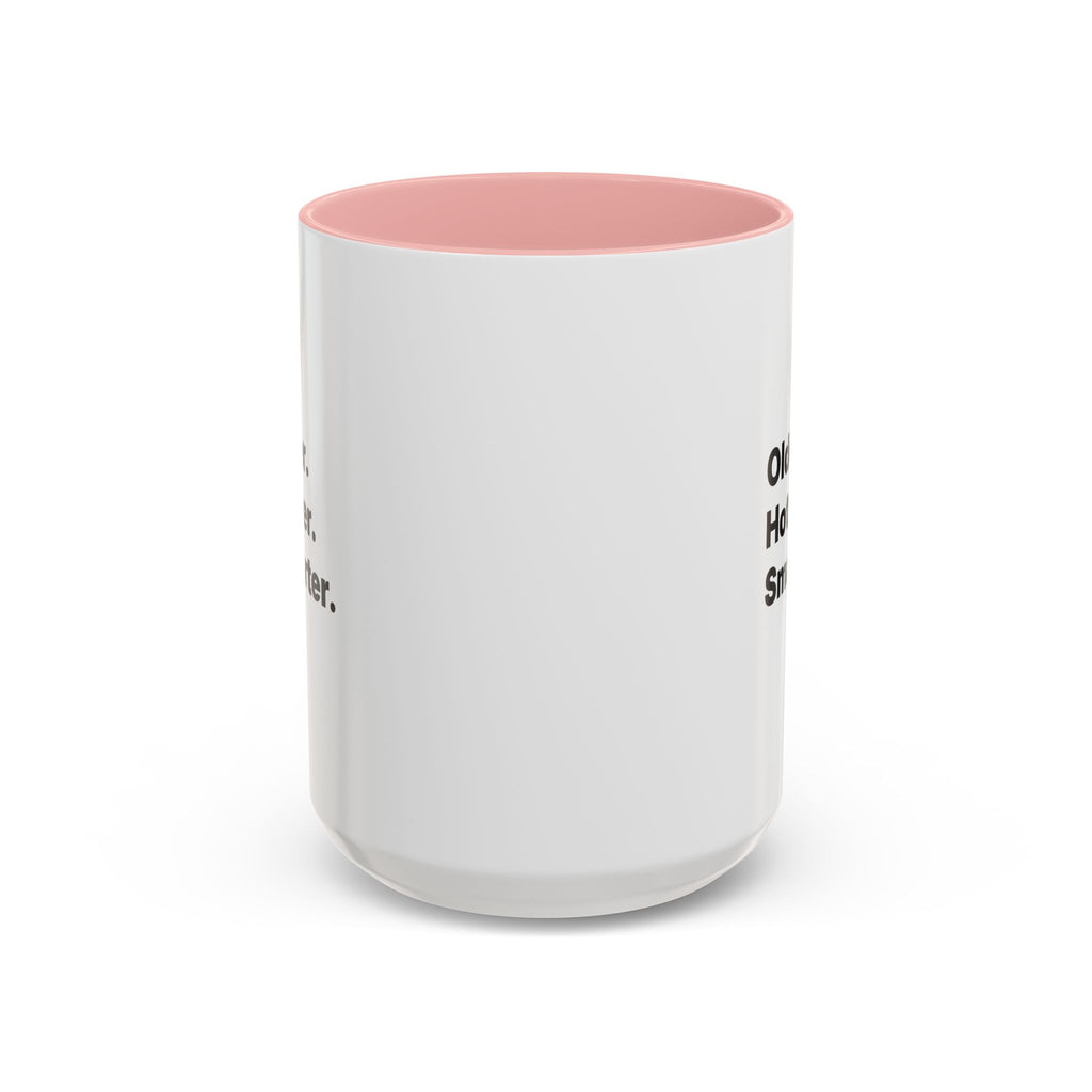 Older Hotter Smarter Coffee Mug, Funny 40th 50th 60th Birthday Gift for Her, Minimalist Aesthetic Accent Mug (11/15 oz)