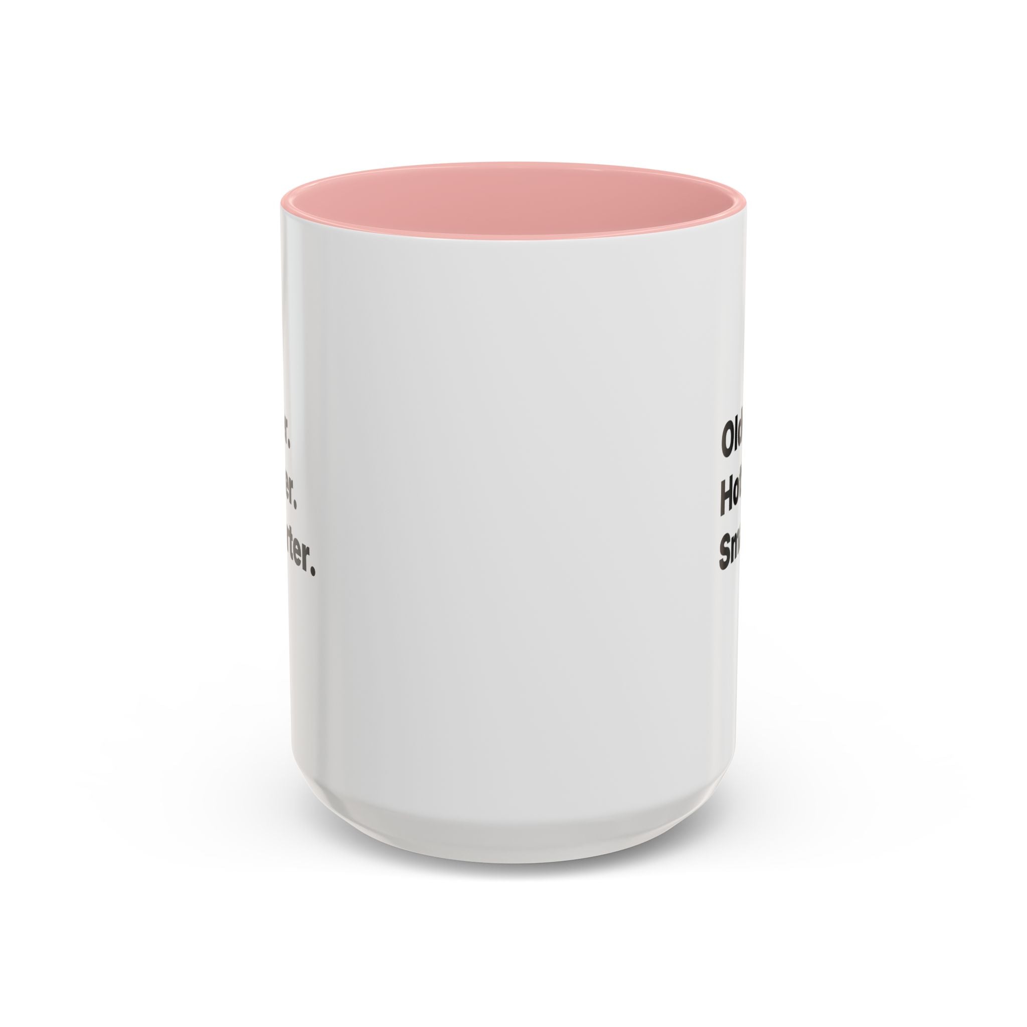 Older Hotter Smarter Coffee Mug, Funny 40th 50th 60th Birthday Gift for Her, Minimalist Aesthetic Accent Mug (11/15 oz)