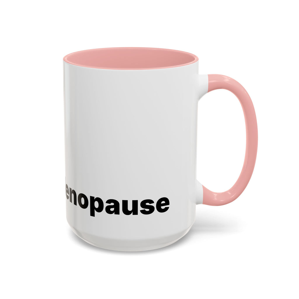 Don't Cry It's Only Menopause Accent Coffee Mug. Funny Menopause Gift