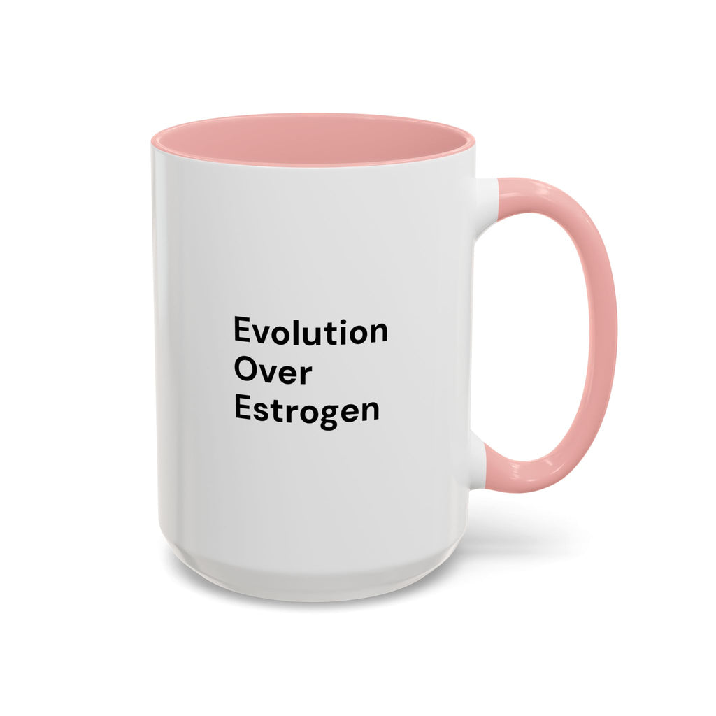 Evolution Over Estrogen Mug — Feminist Statement Coffee Cup (11/15 oz)