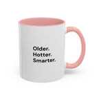 Older Hotter Smarter Coffee Mug, Funny 40th 50th 60th Birthday Gift for Her, Minimalist Aesthetic Accent Mug (11/15 oz)