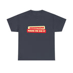 Menopause Made Me Do It. Bold Cotton T-Shirt