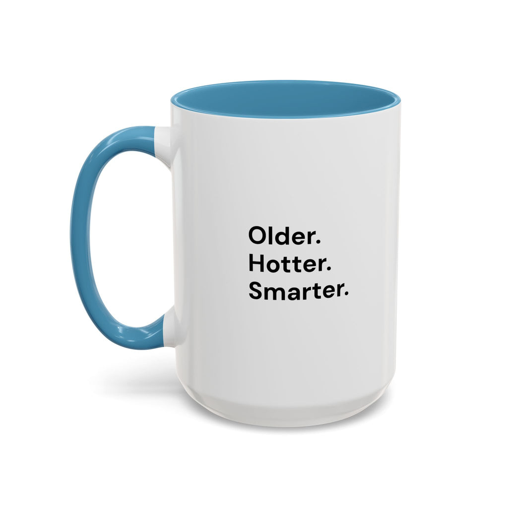 Older Hotter Smarter Coffee Mug, Funny 40th 50th 60th Birthday Gift for Her, Minimalist Aesthetic Accent Mug (11/15 oz)