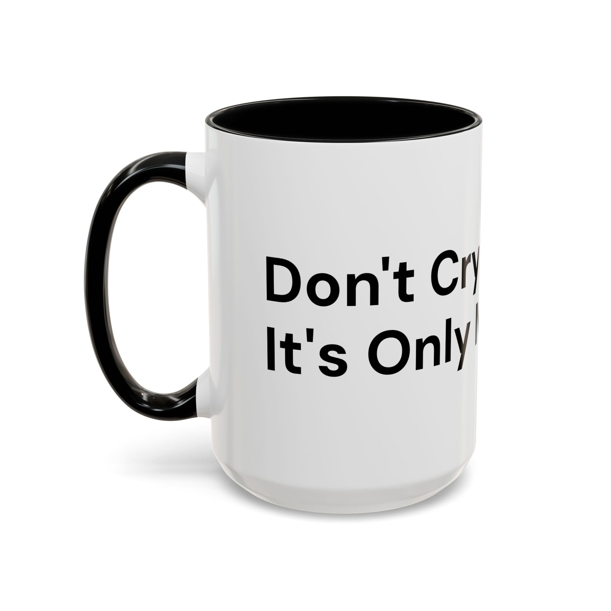 Don't Cry It's Only Menopause Accent Coffee Mug — Funny Menopause Gift