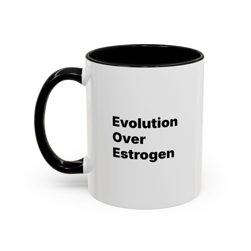 Evolution Over Estrogen Mug. Feminist Statement Coffee Cup (11/15 oz)