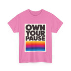 Own Your Pause – Bold Statement Women’s T-Shirt