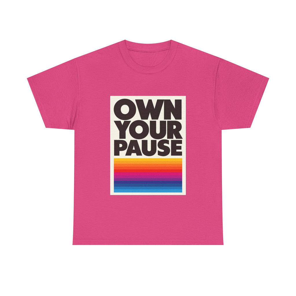 Own Your Pause – Bold Statement Women’s T-Shirt