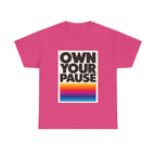 Own Your Pause – Bold Statement Women’s T-Shirt
