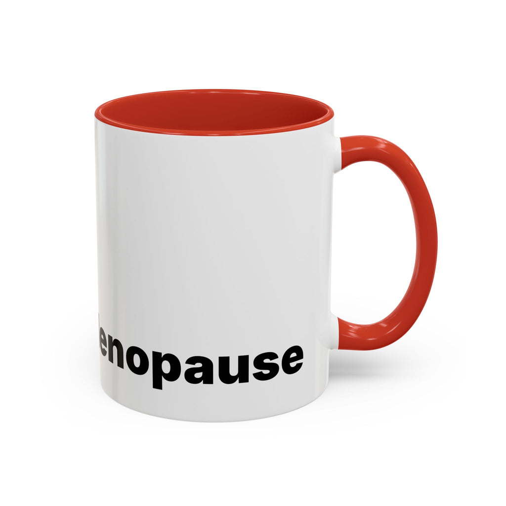 Don't Cry It's Only Menopause Accent Coffee Mug. Funny Menopause Gift