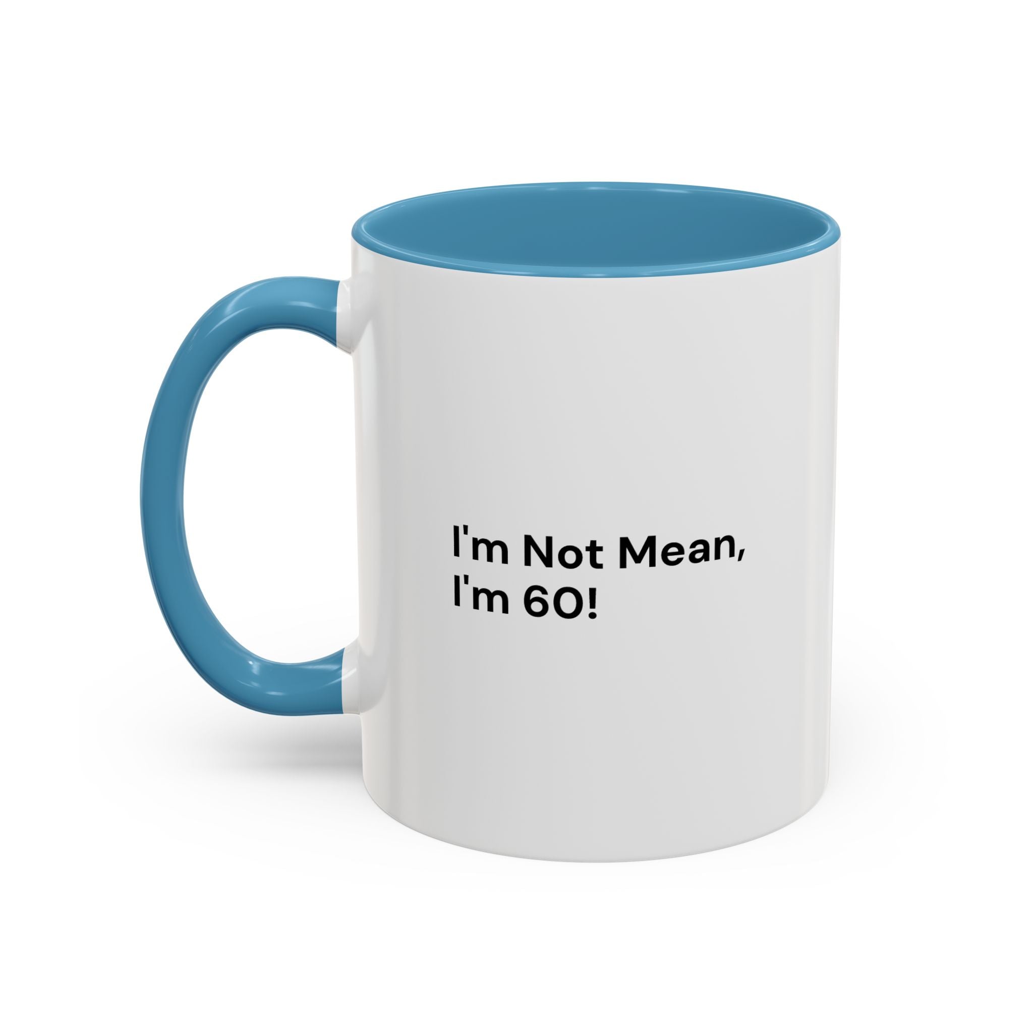I'm Not Mean, I'm 60 Coffee Mug — Funny Menopause Gift (11/15 oz)