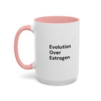 Evolution Over Estrogen Mug — Feminist Statement Coffee Cup (11/15 oz)