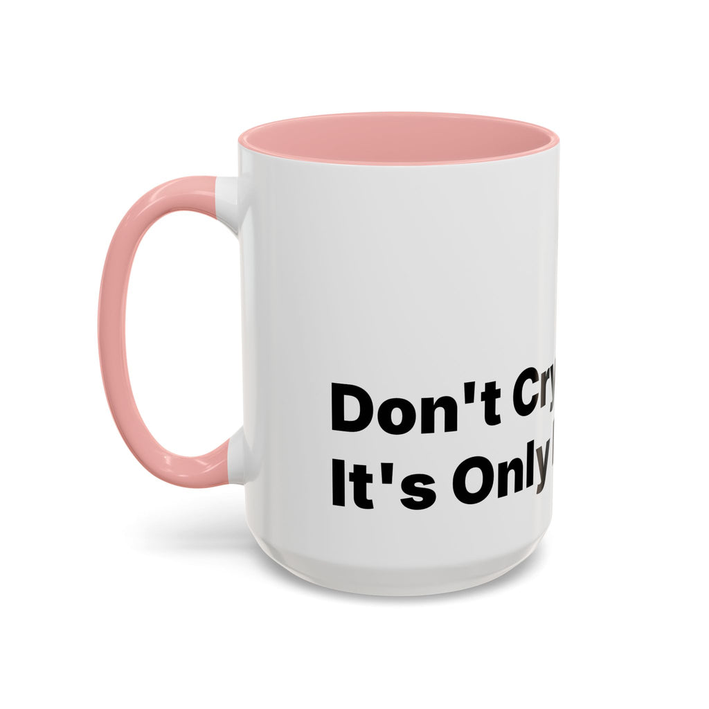 Don't Cry It's Only Menopause Accent Coffee Mug. Funny Menopause Gift