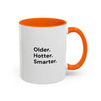 Older Hotter Smarter Coffee Mug, Funny 40th 50th 60th Birthday Gift for Her, Minimalist Aesthetic Accent Mug (11/15 oz)