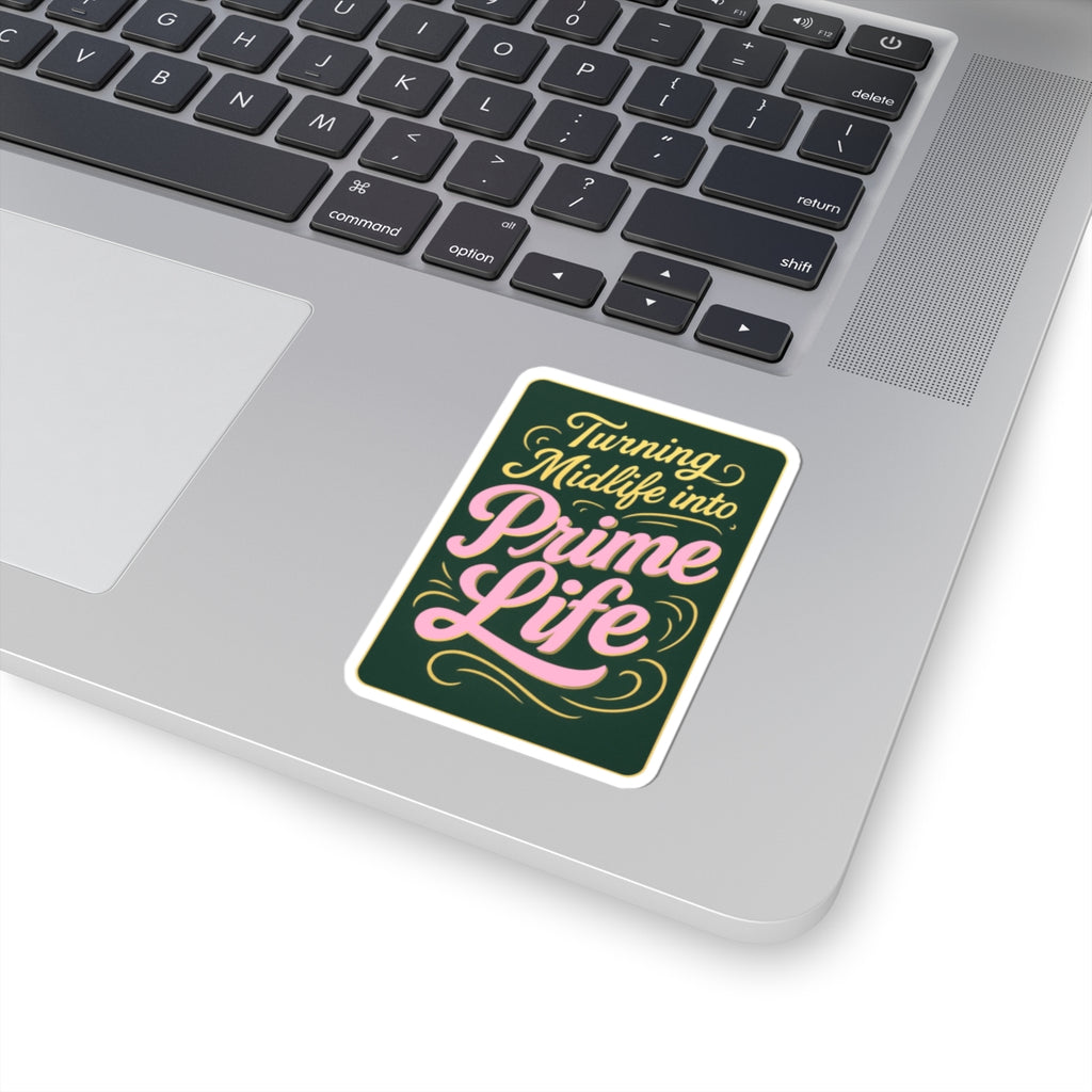 Turning Midlife Into Prime Life. Vinyl Sticker