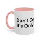 Don't Cry It's Only Menopause Accent Coffee Mug — Funny Menopause Gift