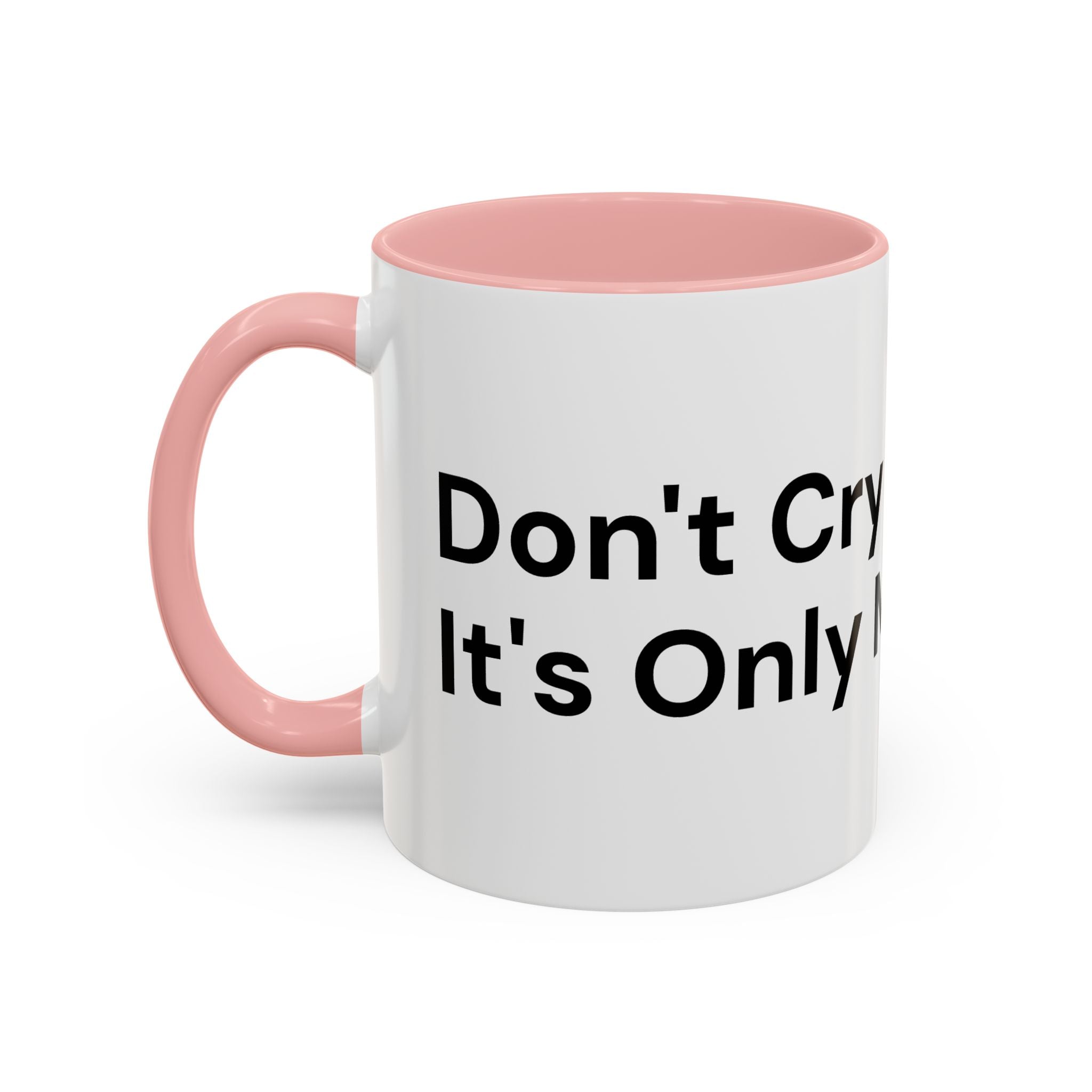 Don't Cry It's Only Menopause Accent Coffee Mug — Funny Menopause Gift