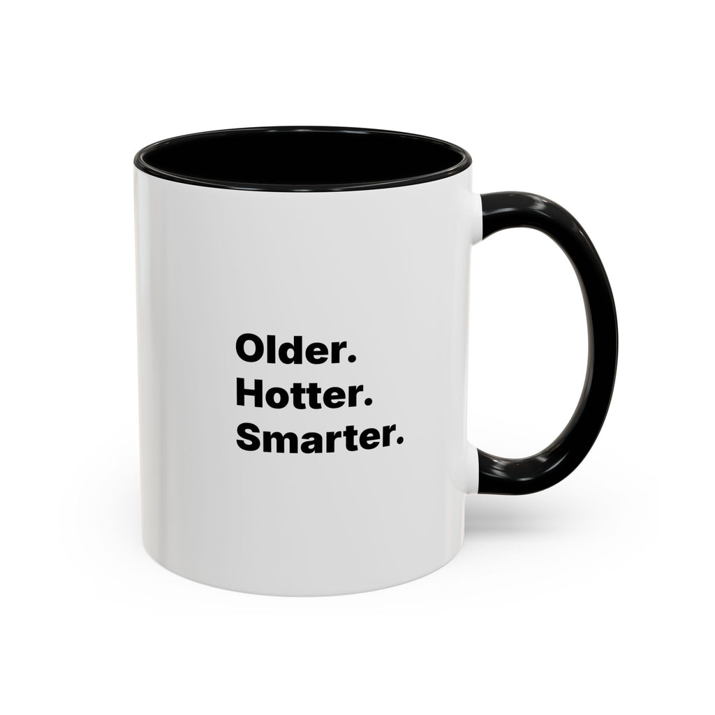 Older Hotter Smarter Coffee Mug, Funny 40th 50th 60th Birthday Gift for Her, Minimalist Aesthetic Accent Mug (11/15 oz)