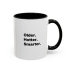 Older Hotter Smarter Coffee Mug, Funny 40th 50th 60th Birthday Gift for Her, Minimalist Aesthetic Accent Mug (11/15 oz)