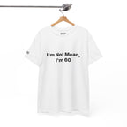 I'm Not Mean, I'm 60 Tee — Funny 60th Birthday T-Shirt