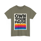 Own Your Pause – Bold Statement Women’s T-Shirt