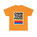 Own Your Pause – Bold Statement Women’s T-Shirt