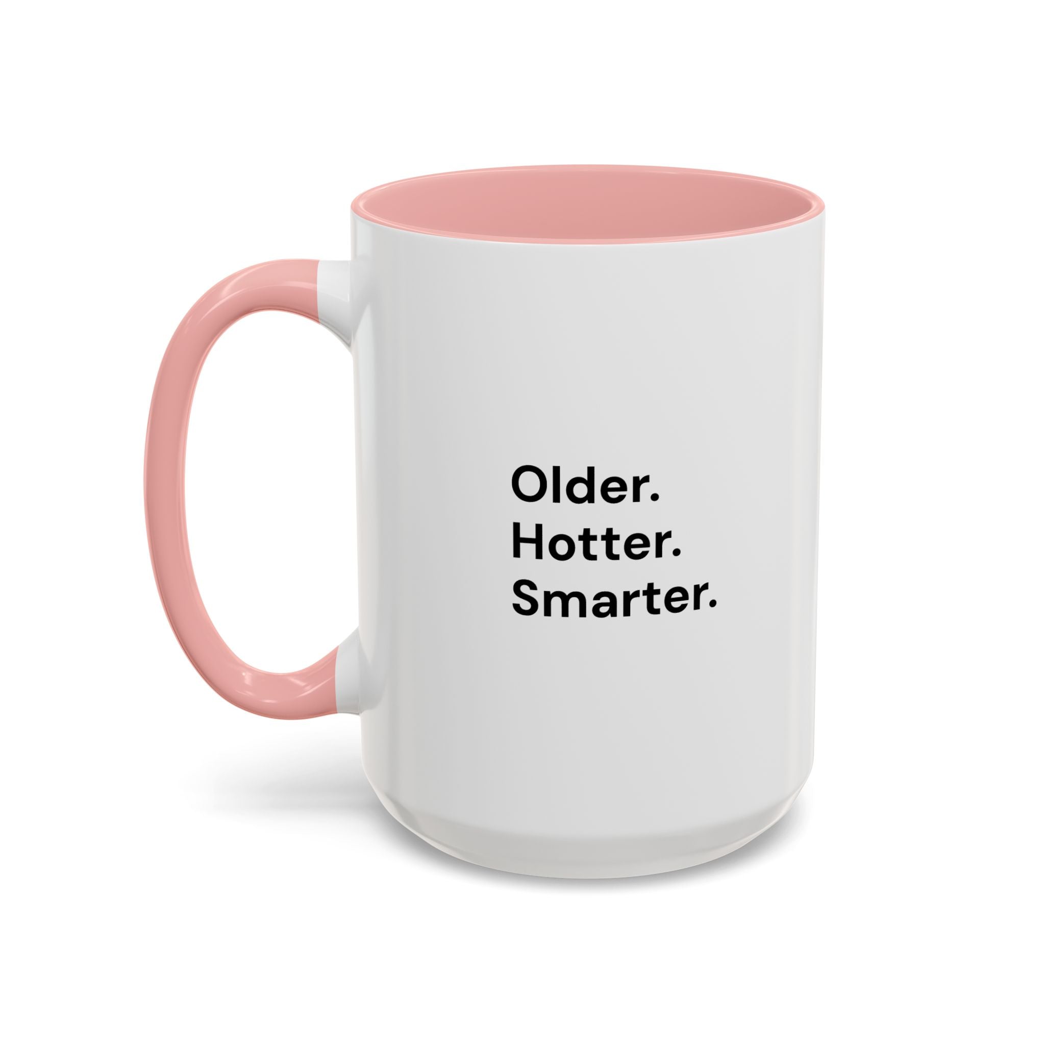 Older Hotter Smarter Coffee Mug, Funny 40th 50th 60th Birthday Gift for Her, Minimalist Aesthetic Accent Mug (11/15 oz)
