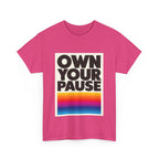 Own Your Pause – Bold Statement Women’s T-Shirt