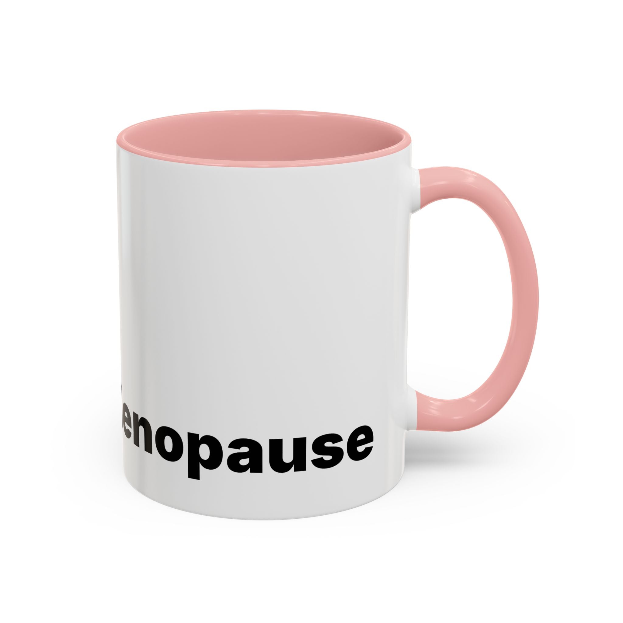 Don't Cry It's Only Menopause Accent Coffee Mug. Funny Menopause Gift