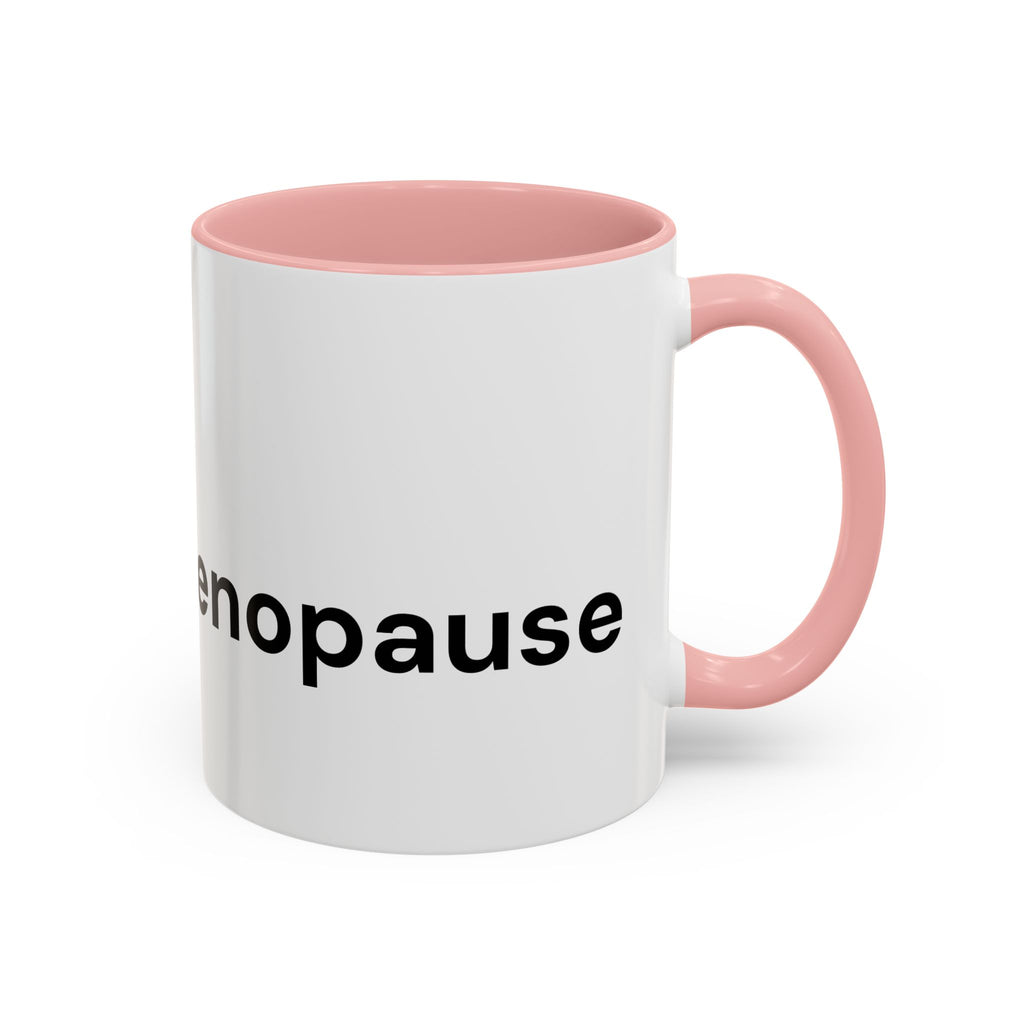 Don't Cry It's Only Menopause Accent Coffee Mug — Funny Menopause Gift