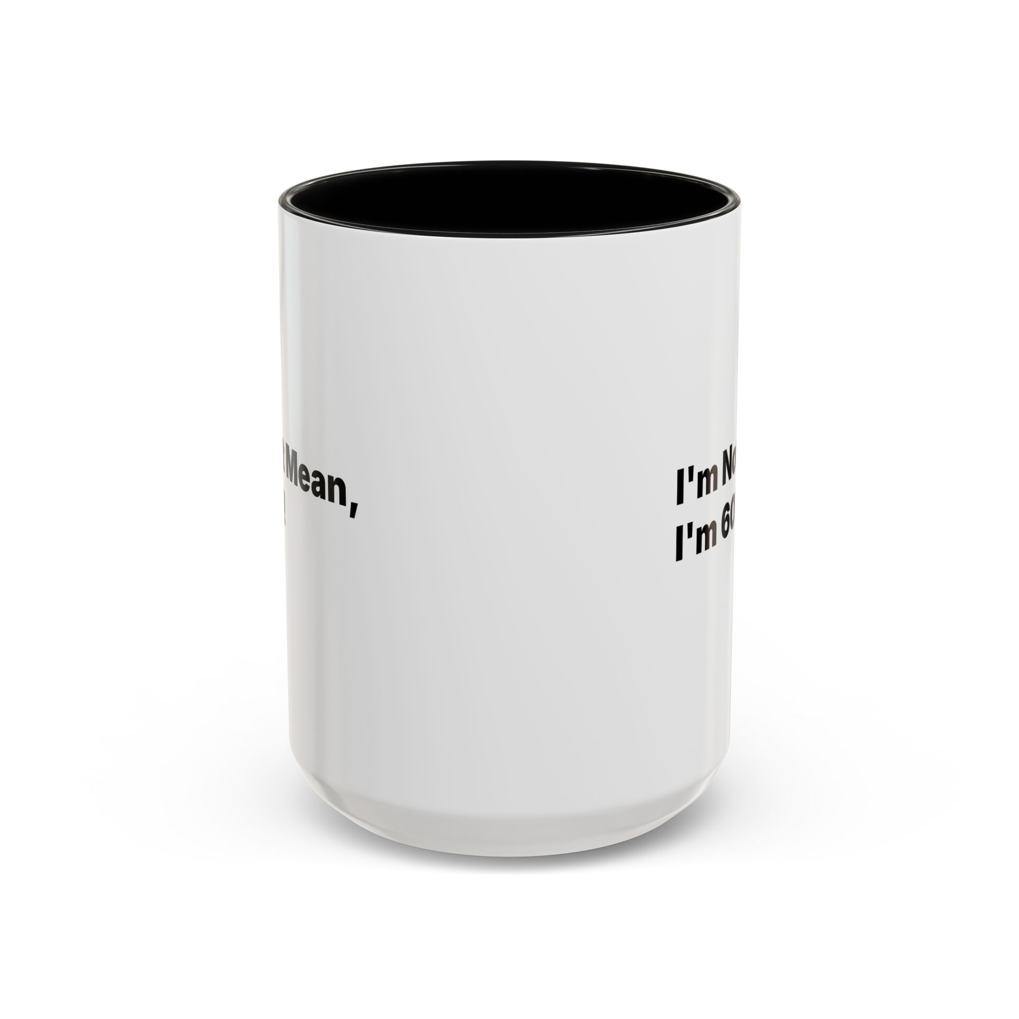 I'm Not Mean, I'm 60 Coffee Mug. Funny Menopause Gift (11/15 oz)