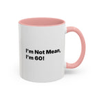 I'm Not Mean, I'm 60 Coffee Mug. Funny Menopause Gift (11/15 oz)