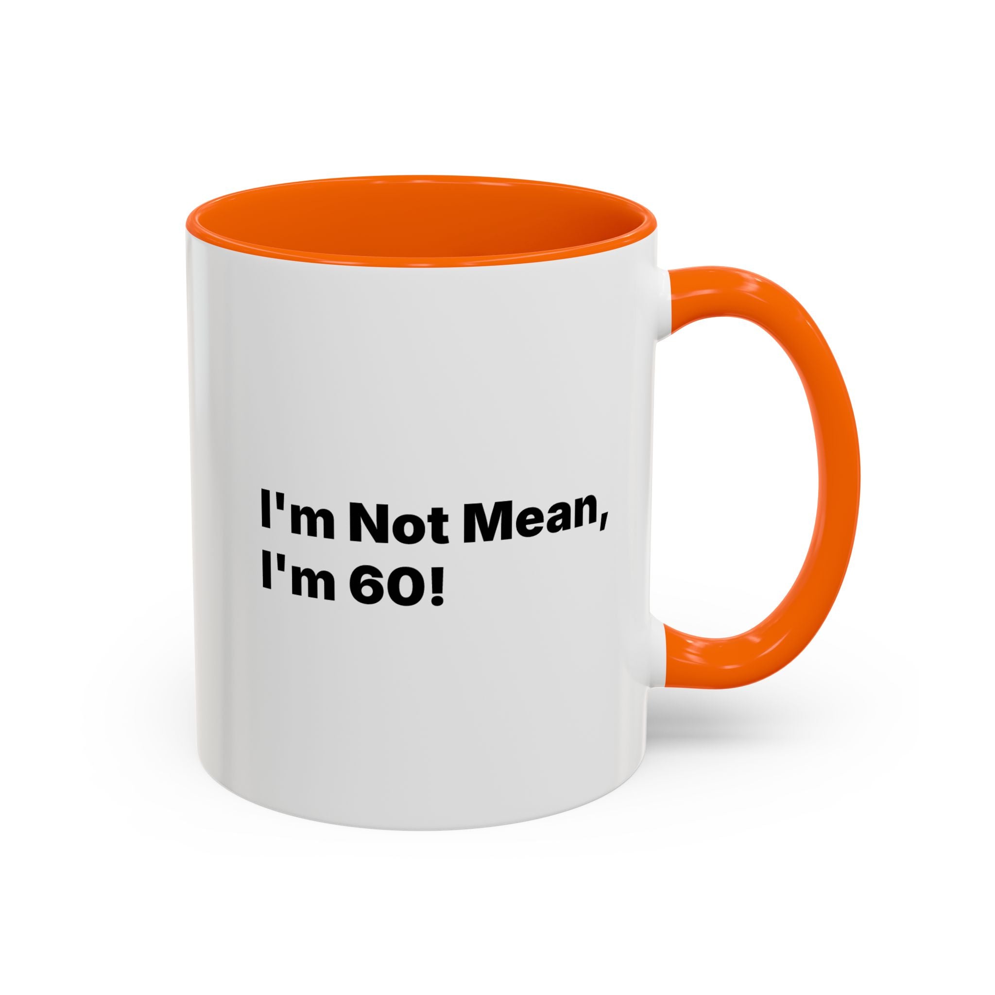 I'm Not Mean, I'm 60 Coffee Mug. Funny Menopause Gift (11/15 oz)