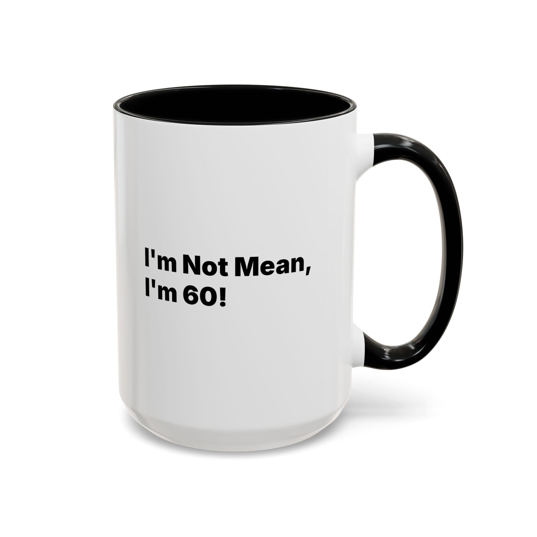 I'm Not Mean, I'm 60 Coffee Mug. Funny Menopause Gift (11/15 oz)