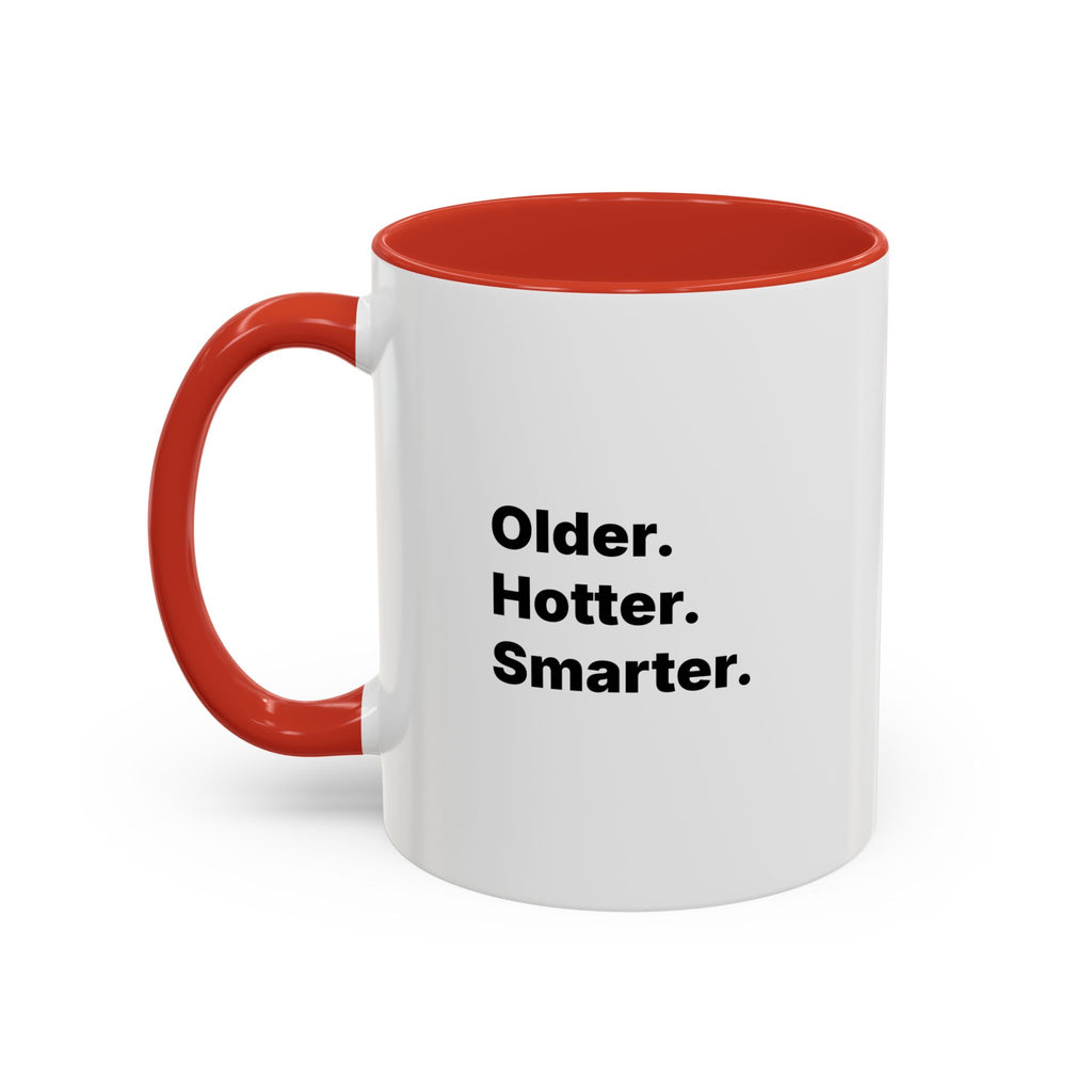 Older Hotter Smarter Coffee Mug, Funny 40th 50th 60th Birthday Gift for Her, Minimalist Aesthetic Accent Mug (11/15 oz)