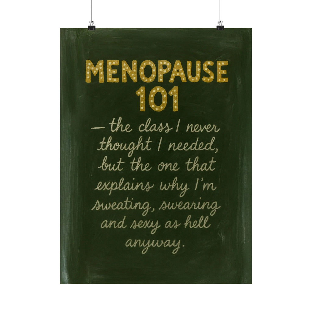 Menopause 101 Matte Poster. Wall Art for Women