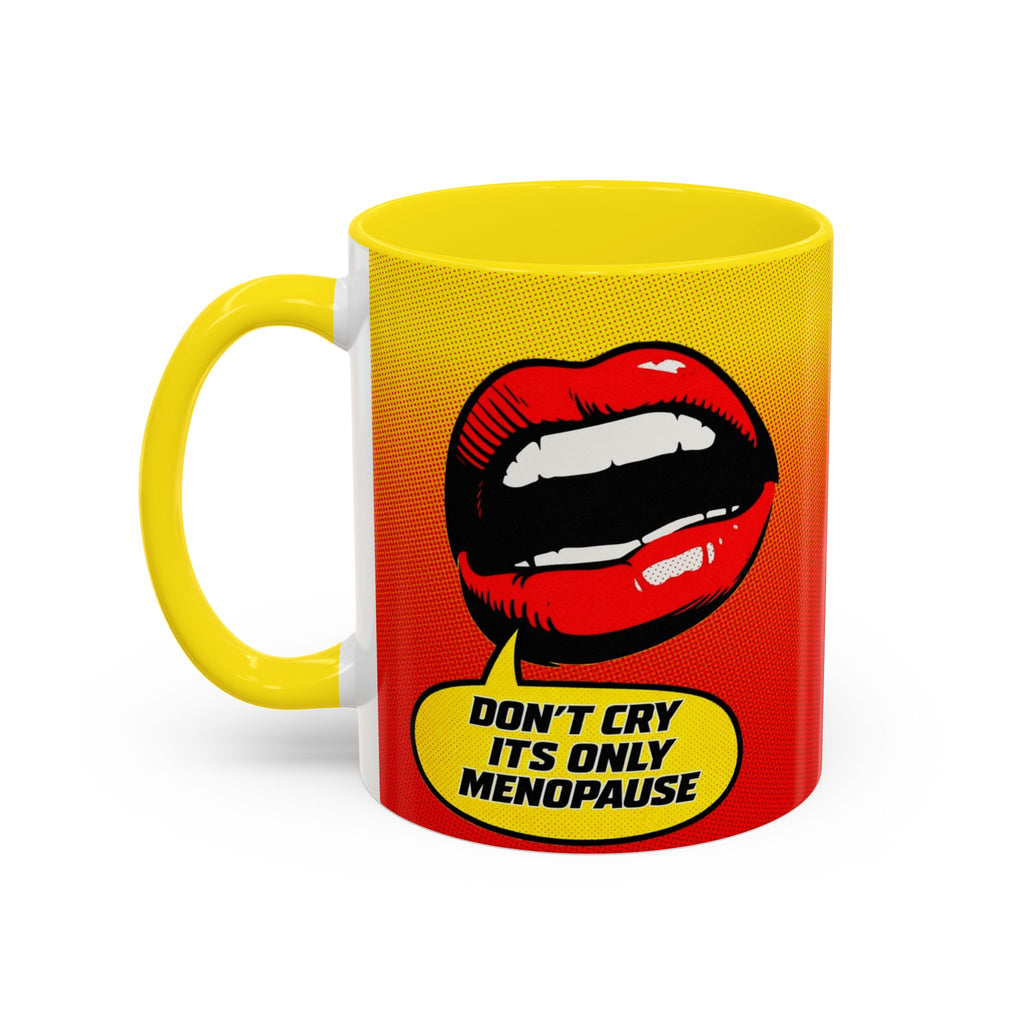 Dont Cry Is Only Menopause Accent Coffee Mug — Funny Menopause Gift (11/15 oz)