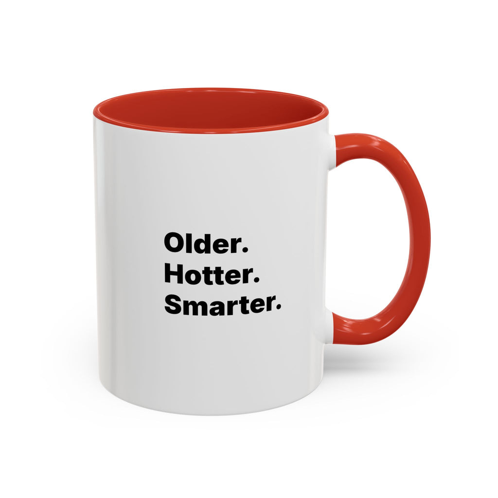 Older Hotter Smarter Coffee Mug, Funny 40th 50th 60th Birthday Gift for Her, Minimalist Aesthetic Accent Mug (11/15 oz)