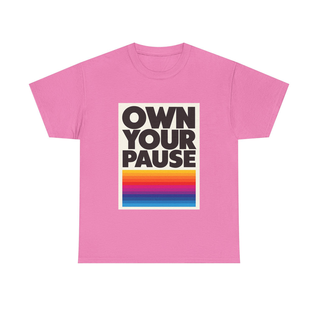 Own Your Pause – Bold Statement Women’s T-Shirt