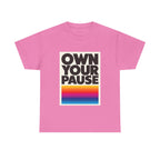 Own Your Pause – Bold Statement Women’s T-Shirt
