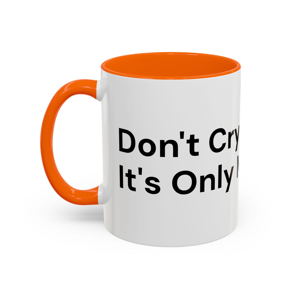 Don't Cry It's Only Menopause Accent Coffee Mug — Funny Menopause Gift
